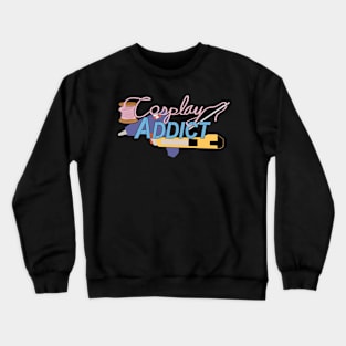 Cosplay Addict Crewneck Sweatshirt